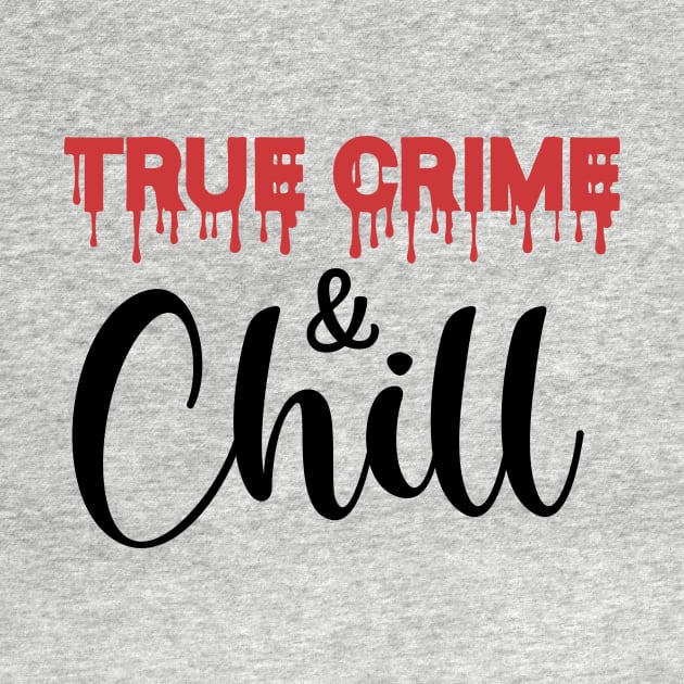 True Crime and Chill by CB Creative Images